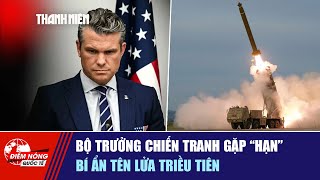 ĐIỂM NÓNG QUỐC TẾ 6/12: Bộ trưởng Chiến tranh gặp "hạn" | Bí ẩn tên lửa Triều Tiên