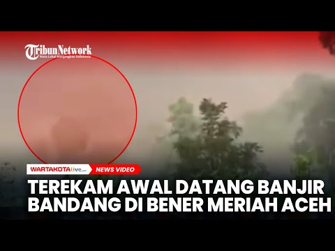 Terekam Detik-detik Awal Banjir Bandang Datang di Bener Meriah, Aceh