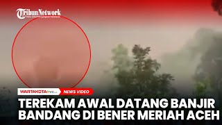 Download lagu Terekam Detik-detik Awal Banjir Bandang Datang di Bener Meriah, Aceh mp3