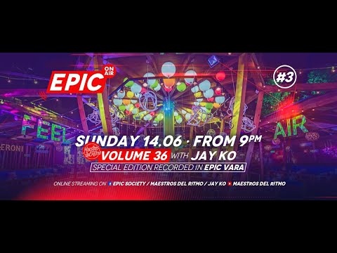 Epic on Air #3 Maestros del Ritmo - VOLUME 36 with Jay Ko at EPIC VARA