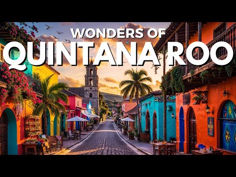 Wonders of Quintana Roo - Amazing Places and Breathtaking Sights