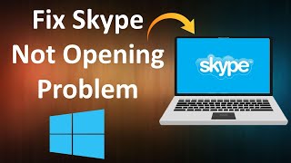 How to Fix Skype Not Opening Problem in Windows 10