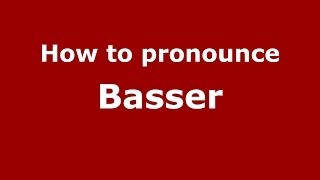 How to pronounce Basser