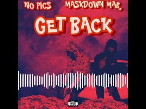 NOPICS - GET BACK (Ft MASKDOWN MAR)