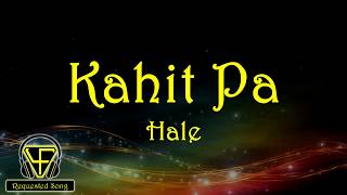 Kahit Pa - Hale (Lyrics Video)