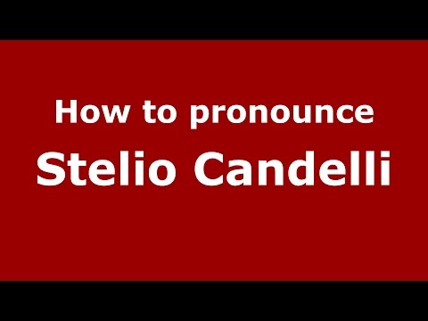 How to pronounce Stelio Candelli (Italian/Italy)  - PronounceNames.com