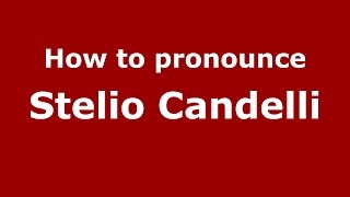 How to pronounce Stelio Candelli