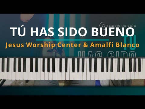 Tu Has Sido Bueno - Jesús Worship Center