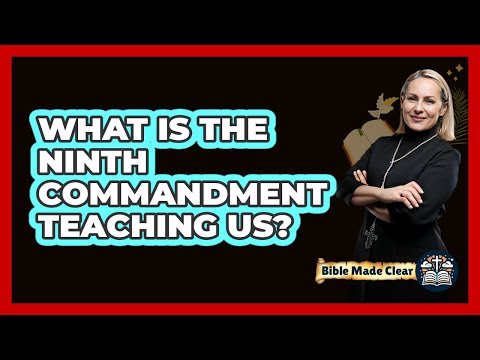 What Is The Ninth Commandment Teaching Us?