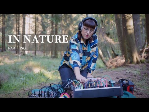IN NATURE, part two. Live performance with Modular Synthesizer. Ambient music, Eurorack, relaxation.