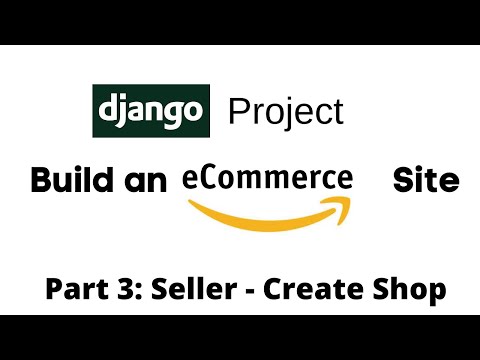 Build an eCommerce Site using Django: Seller - Create Shop (Part 2)
