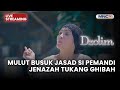 MULUT BUSUK JASAD SI PEMANDI JENAZAH TUKANG GHIBAH LIVE DZOLIM 25 NOVEMBER 2025
