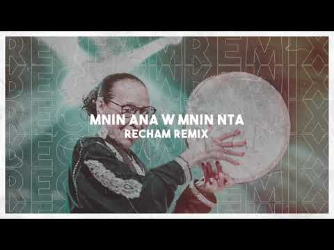 Hamdaouia - Mnin Ana W Mnin Nta ( Recham Remix )