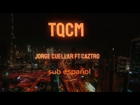 tqcm Jorge cuellar ft caztro (SUB ESPAÑOL)