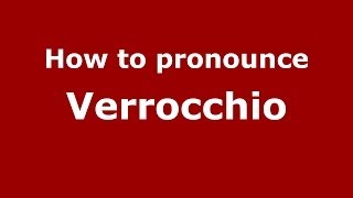 How to pronounce Verrocchio