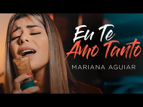 Mariana Aguiar | Eu Te Amo Tanto (Cover Irmão Lázaro)