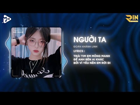 Người Ta Remix - Đoàn Khánh Linh x RIN Muzik | Chẳng Thể Nào Bằng Được Người Mà Trái Tim Của Anh