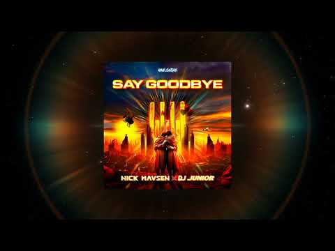 Nick Havsen x DJ Junior - Say Goodbye (Extended Mix)