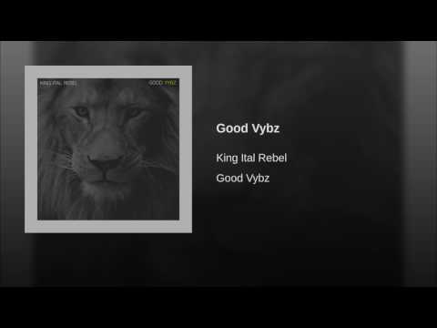 King Ital Rebel - Good Vybz