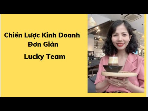 Chiến lược kinh doanh đơn giản - Phương Lucky