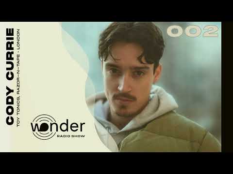 Wonder Radio Show #002 - Cody Currie (Toy Tonics, Razor-N-Tape • London)