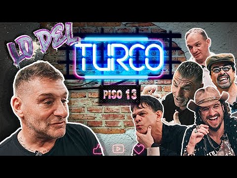 LO DEL TURCO - PISO 13 (DANI OSVALDO, NINJA, TOTI IGLESIAS, FERNANDO ESTECHE Y ÁLVARO VILLAGRA)