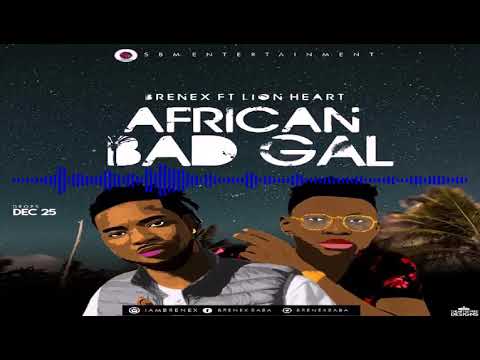 African Bad Gal - Brenex ft lion heart