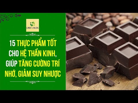 15 LOẠI THỰC PHẨM TỐT CHO HỆ THẦN KINH, GIÚP TĂNG CƯỜNG TRÍ NHỚ, GIẢM ĐAU ĐẦU