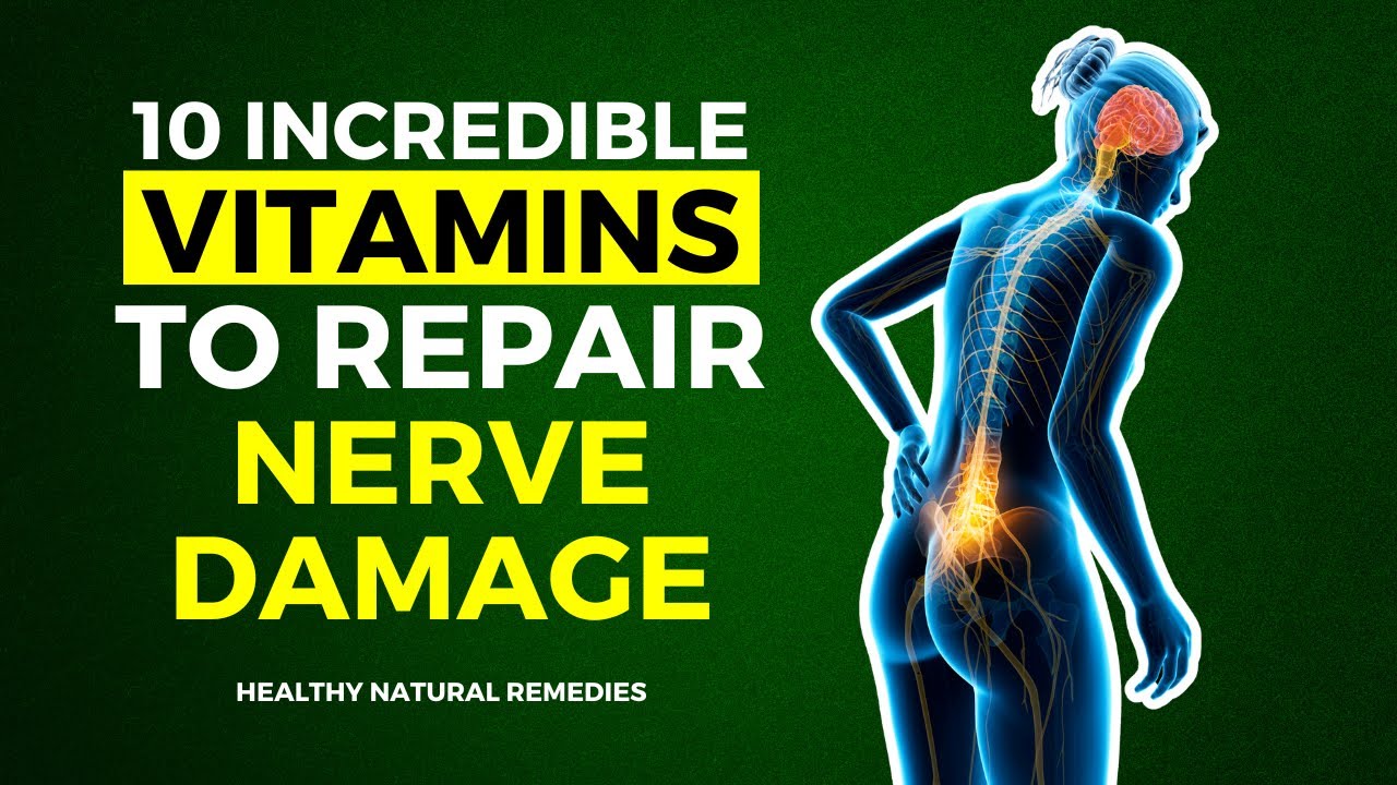 10 Incredible Vitamins To Repair Nerve Damage