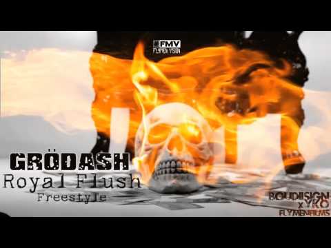 GRÖDASH - ROYAL FLUSH FREESTYLE #FMV INÉDIT 2013