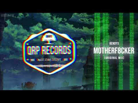 BendyX - MotherF8CKER (Original mix) #QRP