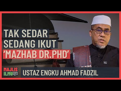 Ustaz Engku Ahmad Fadzil - Tak Sedar Sedang Ikut 'Mazhab Dr  PhD'