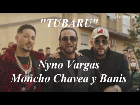 "Tubaru" Nyno Vargas, Moncho Chavea y Banis (LETRA OFICIAL)