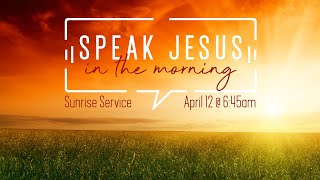 Speak Jesus in the Morning