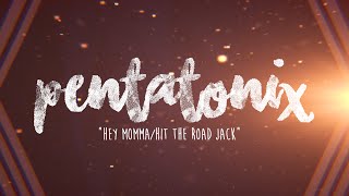 PENTATONIX - HEY MOMMA/HIT THE ROAD JACK (LYRICS)