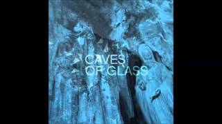 Caves Of Glass - The End