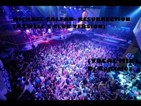 Michael Calfan- Resurrection (Axwell´s club version) (vocal mix) Dj Gonzalez