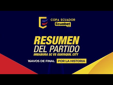 SUMMARY: Imbabura SC 1 (2) Guayaquil City 1 (1) | Round of 16 / Ecuador Cup Ecuabet
