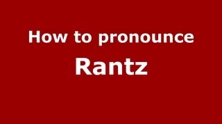 How to pronounce Rantz