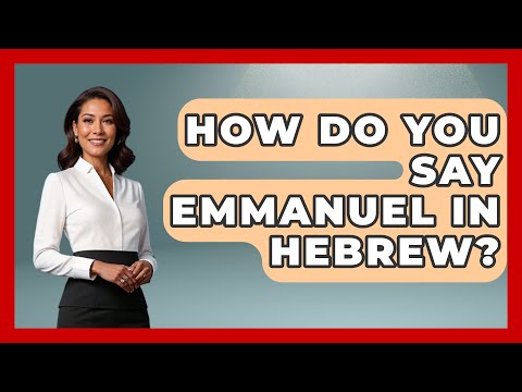 How Do You Say Emmanuel In Hebrew? - Jewish Teachings For All