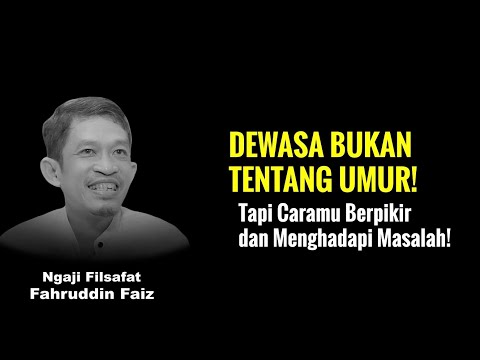 Dewasa Itu Bukan Soal Umur, Tapi Cara Kamu Berpikir! | Ngaji Filsafat - Dr Fahruddin Faiz
