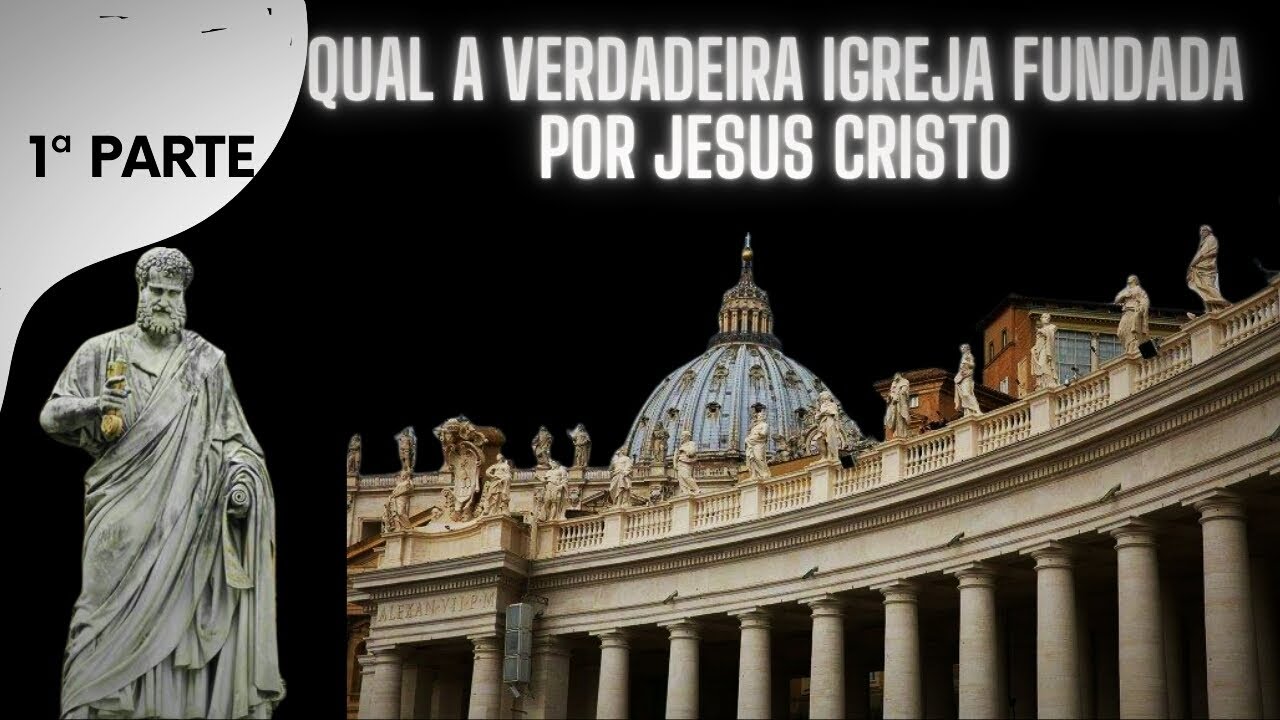 QUAL A VERDADEIRA IGREJA FUNDADA POR JESUS CRISTO?