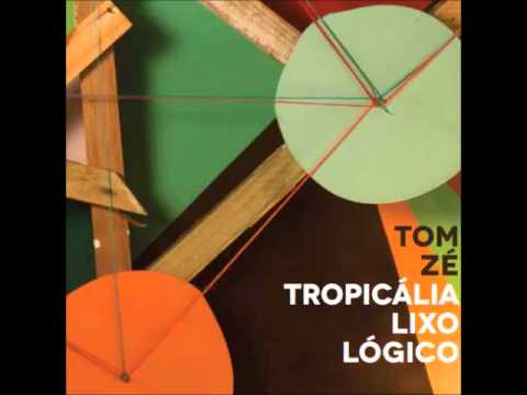 Tom Zé - Tropicália Lixo Lógico (2012)