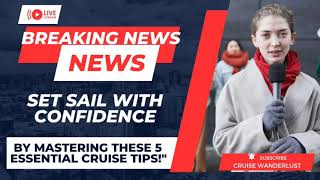 SET SAIL WITH CONFIDENCE! 5 essential cruise tips for a smooth journey! #cruiseexperiences
