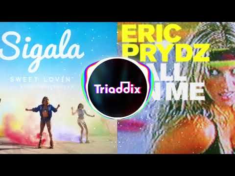Sigala, Eric Prydz - Sweet Lovin' Call On Me (Mashup)