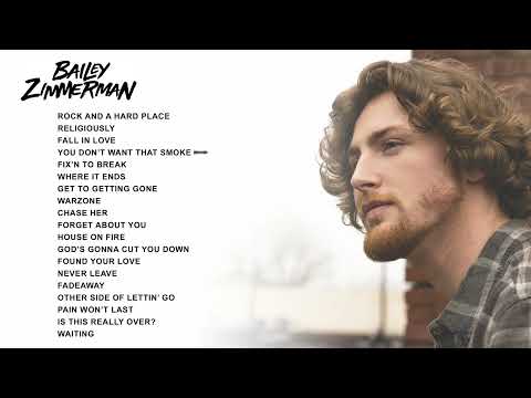 Bailey Zimmerman | Top Songs 2023 Playlist | Religiously, Rock And A Hard Place, Fall In Love...
