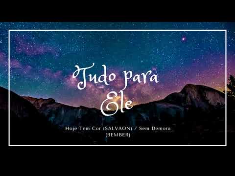 Hoje Tem Cor (SALVAON) + Sem Demora (BEMBER)