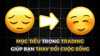 Mục Tiêu Trong Trading Mà Không Ai Nói Cho Bạn Biết...