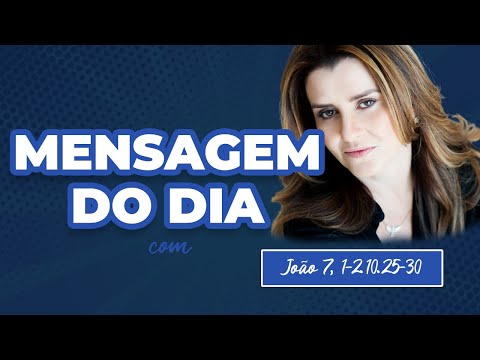 Mensagem do Dia | João 7, 1-2.10.25-30 | Theresa Calonge