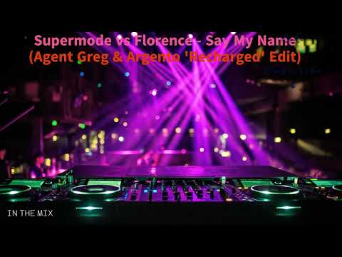 Supermode vs Florence   Say My Name Agent Greg&Argento 'Recharged' Edit